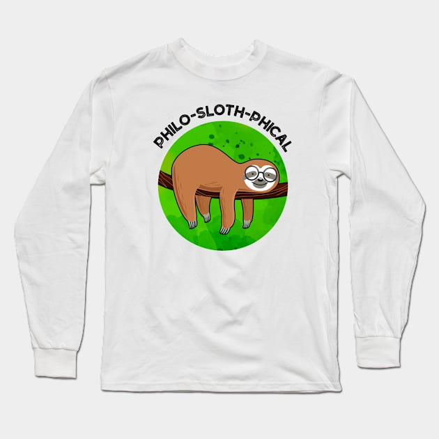 Philo-sloth-phical Funny Animal Sloth Pun Long Sleeve T-Shirt by punnybone